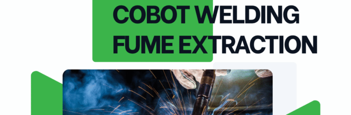 Cobot Welding Fume Extraction Cobot Welding Fume Extraction